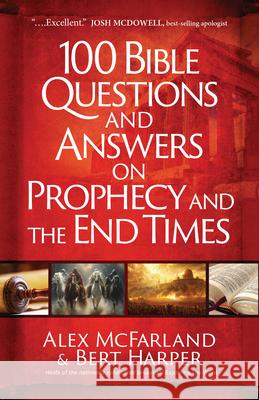 100 Bible Questions and Answers on Prophecy and the End Times Bert Harper 9781424570331 Broadstreet Publishing