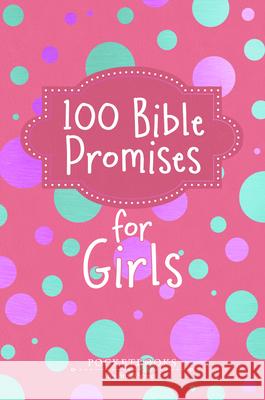 100 Bible Promises for Girls: Pocketbooks by Broadstreet Broadstreet Publishing Group LLC 9781424571628 Broadstreet Publishing