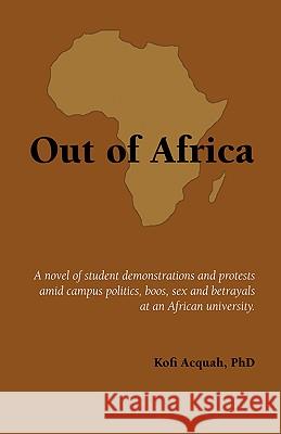 Out of Africa Phd Acquah Kofi Acqua 9781425100032 Trafford Publishing