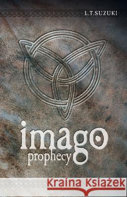 Imago Prophecy Lorna T Suzuki 9781425103026 L.T. Suzuki
