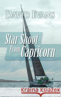 Star Shoot from Capricorn David Evans 9781425103101 Trafford Publishing