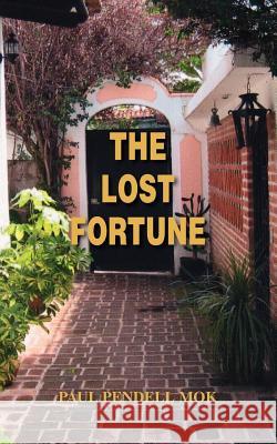 The Lost Fortune Paul Pendell Mok 9781425103255 Trafford Publishing