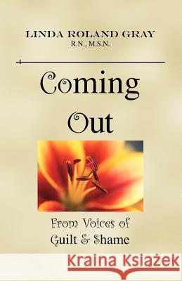 Coming Out from Voices of Guilt & Shame Roland-Gray, Linda 9781425103378 Trafford Publishing