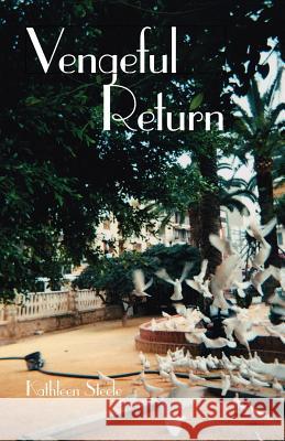 Vengeful Return Kathleen Steele 9781425104405 Trafford Publishing