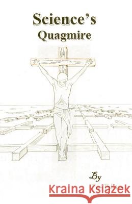Science's Quagmire Tye Blaise 9781425104924 Trafford Publishing