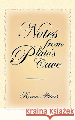 Notes from Plato's Cave Reina Attias 9781425104948