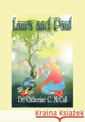 Laura and Paul Catherine C. McCall 9781425105808 Trafford Publishing