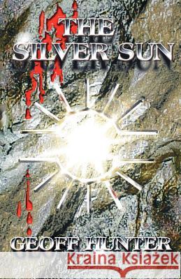 The Silver Sun Geoff Hunter 9781425105877