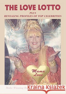 The Love Lotto: Plus Revealing Profiles of Your Favorite Celebrities Love, Mama 9781425106140