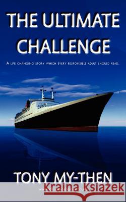 The Ultimate Challenge: A Life Changing Story Which Every Responsible Adult Should Read My-Then, Tony 9781425106195