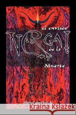 Nergal: El Enviado de La Muerte Estrada, Alberto Cadena 9781425106348 Trafford Publishing