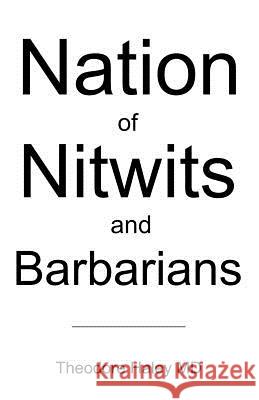 Nation of Nitwits and Barbarians Theodore Hale 9781425106522 Trafford Publishing