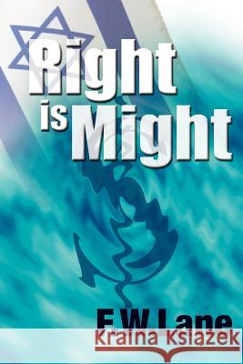 Right Is Might Lane, F. W. 9781425107666 Trafford Publishing