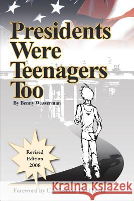 Presidents Were Teenagers Too Benny Wasserman U. S. Senator Carl Senator Carl Levin 9781425107949 Trafford Publishing