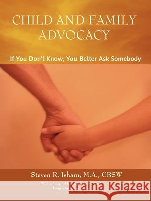 Child and Family Advocacy: If You Don't Know, You'd Better Ask Somebody Burke, Kevin 9781425108205 Trafford Publishing