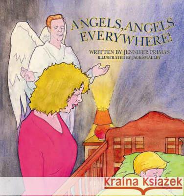 Angels, Angels Everywhere! Jennifer Primas Jack Smalley 9781425108748
