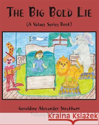 The Big Bold Lie Geraldine Alexander Stockham, Tiffany F.B. Oxley 9781425109240