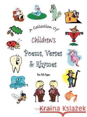 A Collection of Children's Poems, Verses & Rhymes for All Ages Belgrove, Teresa 9781425109455 Trafford Publishing