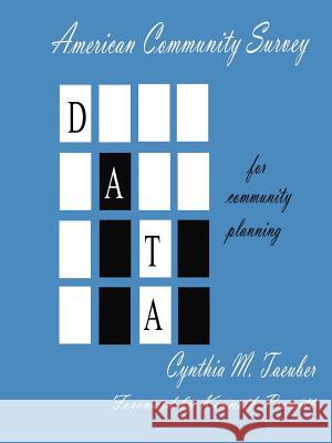 American Community Survey Data for Community Planning Cynthia M. Taeuber Kenneth Prewitt 9781425110505