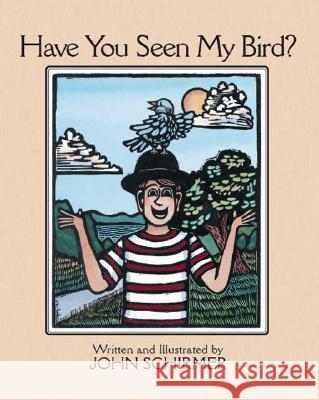 Have You Seen My Bird? John Schirmer 9781425111175