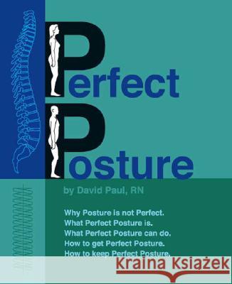 Perfect Posture David Paul 9781425111922
