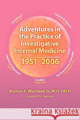 Adventures in the Practice of Investigative Internal Medicine 1951-2006: A Scientific Memoir Waisbren, Burton A. 9781425113285 Trafford Publishing