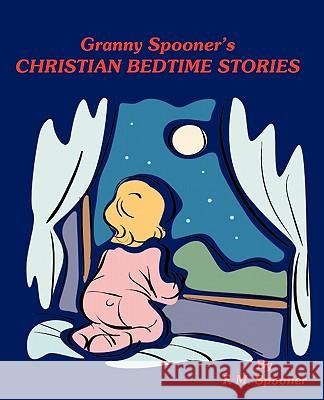 Granny Spooner's Christian Bedtime Stories  9781425113902 TRAFFORD PUBLISHING