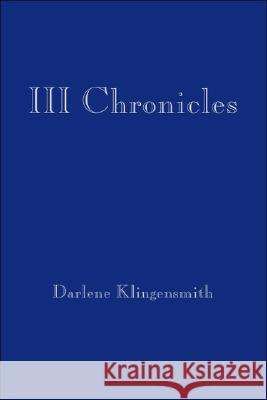 III Chronicles Darlene Klingensmith 9781425114008