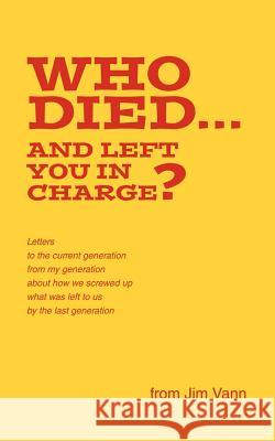 Who Died...and Left You in Charge? Vann, Jim 9781425114015 Trafford Publishing