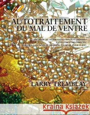 Autotraitement Du Mal De Ventre Larry Tremblay 9781425114329 Trafford Publishing