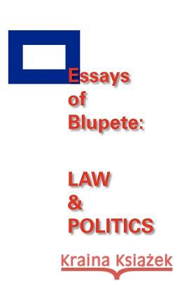 Essays of Blupete: Law & Politics Landry, Peter 9781425114374 Trafford Publishing