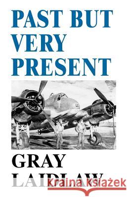Past But Very Present Gray Laidlaw 9781425114749 Trafford Publishing