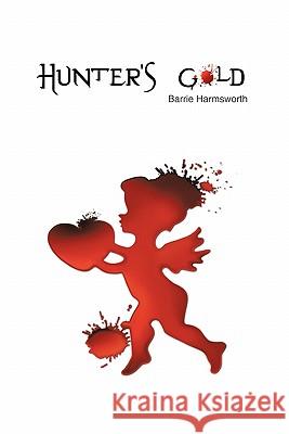 Hunter's Gold Barrie Harmsworth 9781425116279 Trafford Publishing
