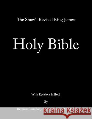 The Shaw's Revised King James Holy Bible Rev Terrance Sha 9781425116675 Trafford Publishing