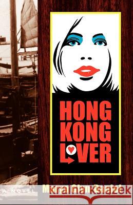 Hong Kong Lover Marya Glyn-Daniel 9781425116996 Trafford Publishing