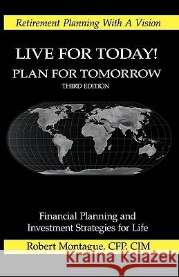 Live for Today! Plan for Tomorrow Montague, Robert 9781425119294 