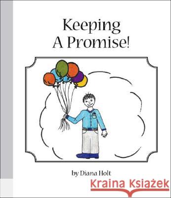 Keeping a Promise! Diana Holt, Josey Wawasniak 9781425120078 Trafford Publishing