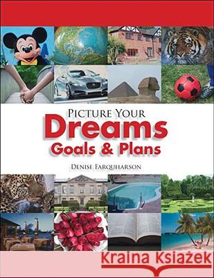 Picture Your Dreams Goals & Plans Denise Farquharson 9781425122232