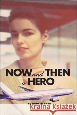 Now and Then a Hero Truman Rock 9781425122461