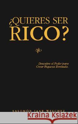 ¿Quieres Ser Rico? Welchez, Salomón Jaar 9781425123802 Trafford Publishing