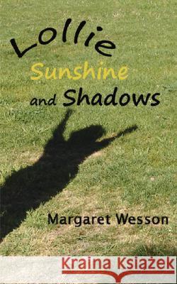 Lollie: Sunshine and Shadows Wesson, Margaret 9781425124830