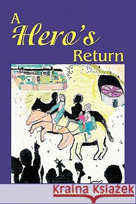 A Hero's Return Marshall Thompson 9781425126438