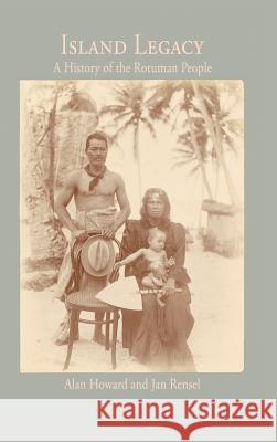 Island Legacy: A History of the Rotuman People Howard, Alan 9781425127121