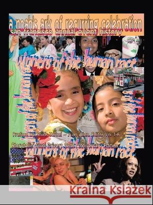 A Noah's Ark of Recurring Celebration: San Francisco Annual Event History Winners of the Human Race Alan Allen, Studs Terkel 9781425129163