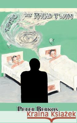 Tpito the Third Twin Peter Berkos 9781425130473 Trafford Publishing