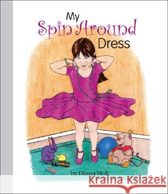 My Spin Around Dress Diana Holt 9781425134587 Trafford Publishing