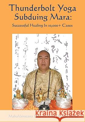 Thunderbolt Yoga Subduing Mara: Successful Healing in 10,000] Cases Yu, Tian Jian 9781425135966 Trafford Publishing