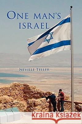 One Man's Israel Neville Teller 9781425137540 TRAFFORD PUBLISHING