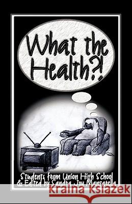 What the Health? Students from Union High School 9781425138028 Trafford Publishing