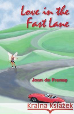 Love in the Fast Lane Joan d 9781425138769 Trafford Publishing